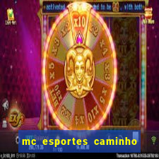 mc esportes caminho da sorte